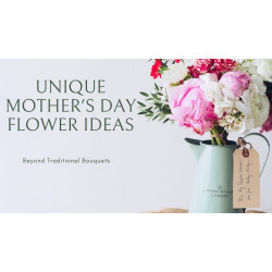 Unique Mother's Day Flower Ideas: Beyond Traditional Bouquets
